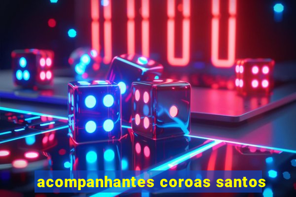 acompanhantes coroas santos